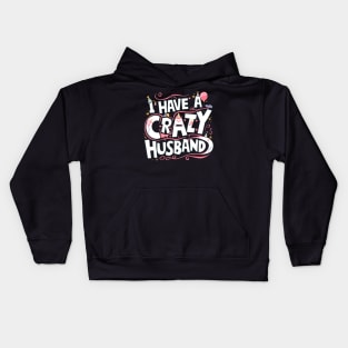 The happy birthday husband I have crazy husband Kids Hoodie